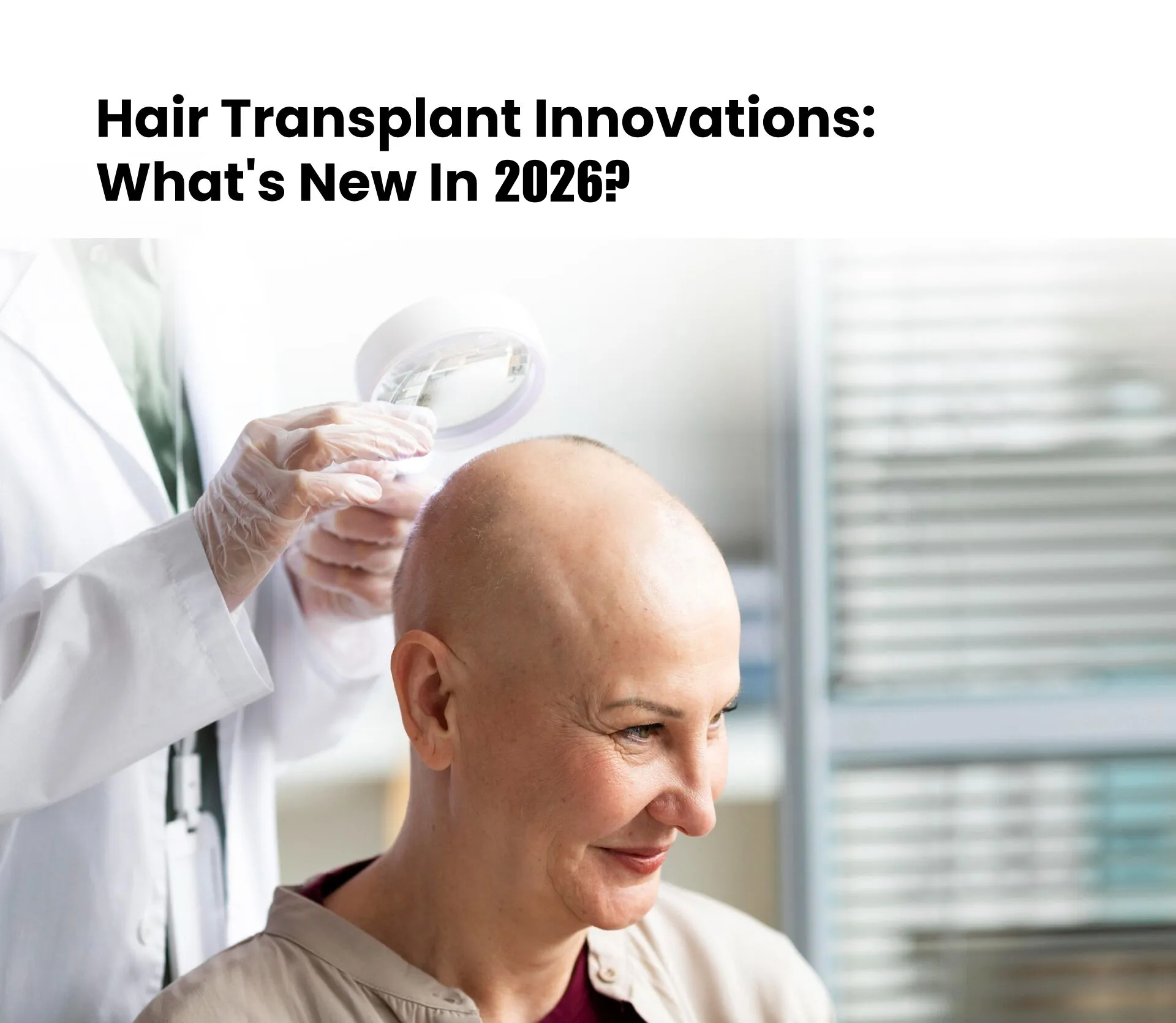 Hair Transplant Innovations: What’s New in 2026?