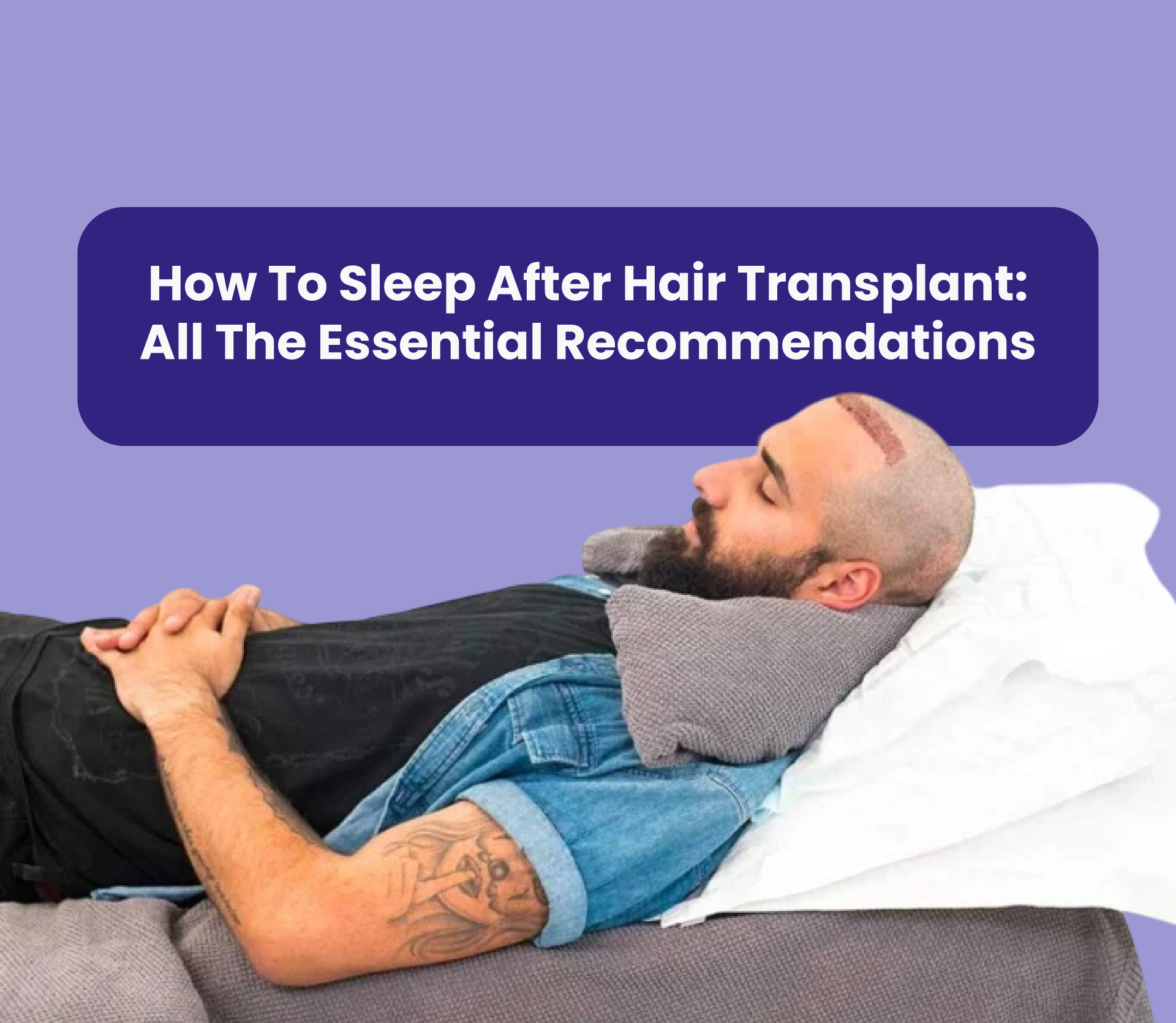 How to Sleep After Hair Transplant: All the Essential Recommendations