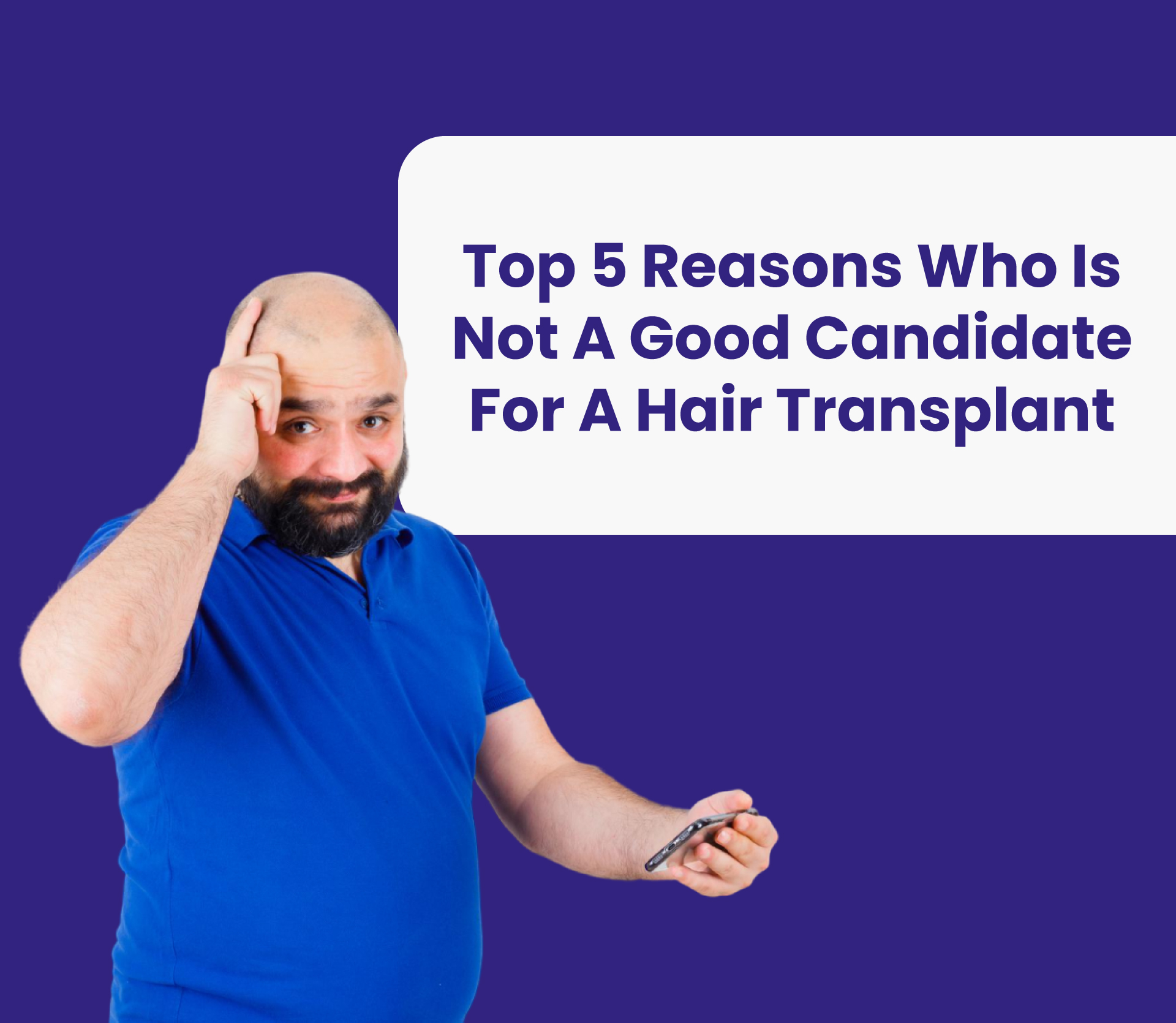 Top 5 reasons who is not a good candidate for a hair transplant?